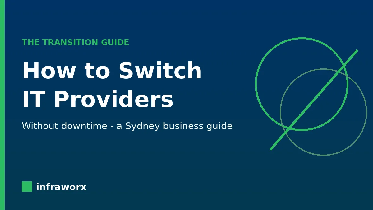 How to switch IT providers without downtime - Sydney business guide - Infraworx
